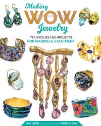 cover of the book Making Wow Jewelry: Techniques and Projects for Making a Statement (Fox Chapel Publishing) 25 Unique Attention-Grabbing DIY Fashion Pieces with Step-by-Step Photos, Beauty Shots, & Creative Variations