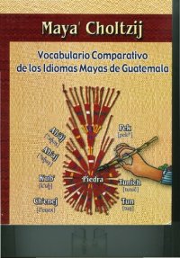 cover of the book Maya' Choltzij: vocabulario comparativo de los idiomas mayas de Guatemala