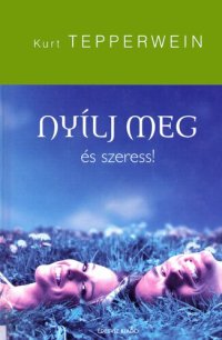 cover of the book Nyílj meg és szeress!