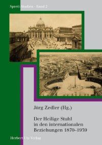 cover of the book Der Heilige Stuhl in den internationalen Beziehungen 1870-1939