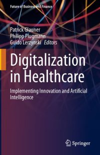 cover of the book Digitalization in Healthcare: Implementing Innovation and Artificial Intelligence (Future of Business and Finance)