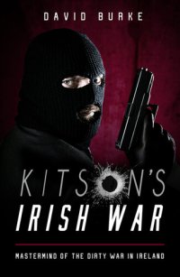 cover of the book Kitson's Irish War: Mastermind of the Dirty War in Ireland