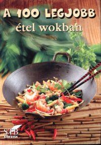 cover of the book A 100 legjobb étel wokban