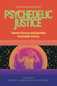 cover of the book Psychedelic Justice: Toward a Diverse and Equitable Psychedelic Culture