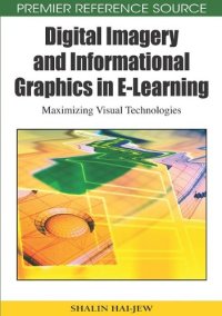 cover of the book Digital Imagery and Informational Graphics in E-learning: Maximizing Visual Technologies (Premier Reference Source)