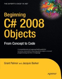 cover of the book Beginning C# 2008 Objects: From Concept to Code (Expert's Voice in .NET)