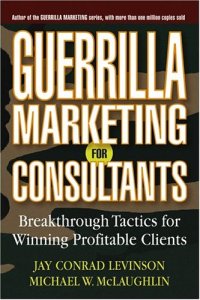 cover of the book Guerrilla Marketing for Consultants: Breakthrough Tactics for Winning Profitable Clients