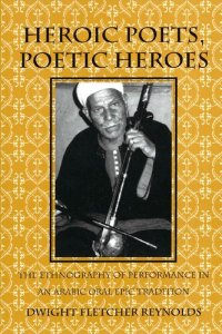 cover of the book Heroic Poets, Poetic Heroes: The Ethnography of Performance in an Arabic Oral Epic Tradition