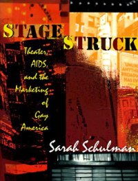 cover of the book Stagestruck: Theater, AIDS, and the Marketing of Gay America