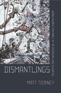 cover of the book Dismantlings: Words Against Machines in the American Long Seventies