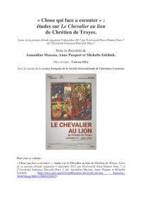 cover of the book « Chose qui face a escouter » : études sur Le Chevalier au lion de Chrétien de Troyes. Actes de la journée d'étude organisée 9 décembre 2017 par l'Université Paris-Diderot Paris 7 et l’Université Sorbonne Nouvelle Paris 3