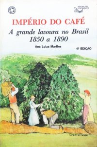 cover of the book Império do café: a grande lavoura no Brasil, 1850 a 1890