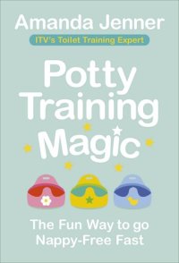 cover of the book Potty Training Magic: The Fun Way to go Nappy-Free Fast