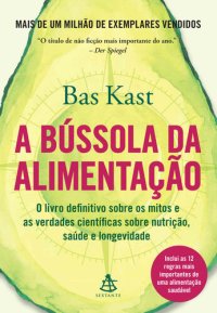 cover of the book A bússola da alimentação: O livro definitivo sobre os mitos e as verdades científicas sobre nutrição, saúde e longevidade