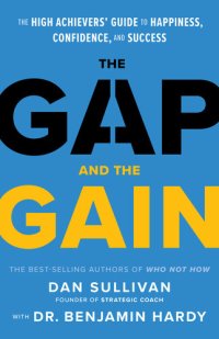 cover of the book The Gap and The Gain: The High Achievers' Guide to Happiness, Confidence, and Success