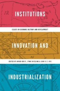 cover of the book Institutions, Innovation, and Industrialization: Essays in Economic History and Development