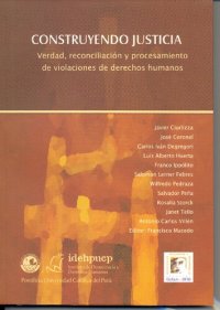 cover of the book Construyendo justicia : verdad, reconciliación y procesamiento de violaciones de derechos humanos