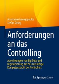 cover of the book Anforderungen an das Controlling: Auswirkungen von Big Data und Digitalisierung auf das zukünftige Kompetenzprofil des Controllers (German Edition)