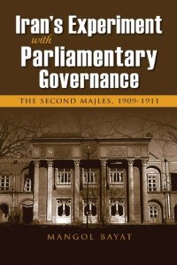 cover of the book Iran's Experiment with Parliamentary Governance: The Second Majles, 1909-1911