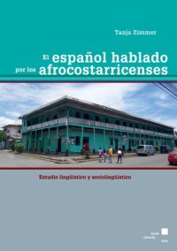 cover of the book El español hablado por los afrocostarricenses : Estudio lingüístico y sociolingüístico