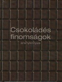 cover of the book Csokoládés finomságok aranykönyve