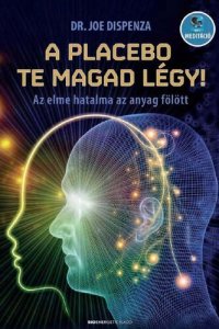 cover of the book A placebo te magad légy!