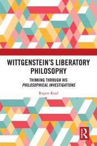 cover of the book Wittgenstein’s Liberatory Philosophy: Thinking Through his Philosophical Investigations