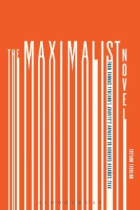 cover of the book The Maximalist Novel: From Thomas Pynchon's Gravity's Rainbow to Roberto Bolano's 2666