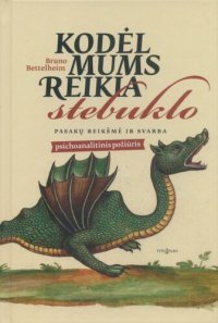 cover of the book Kodėl mums reikia stebuklo : pasakų reikšmė ir svarba : psichoanalitinis požiūris