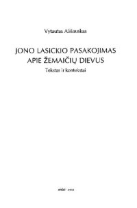 cover of the book Jono Lasickio pasakojimas apie žemaičių dievus : tekstas ir kontekstai