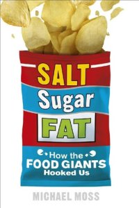 cover of the book Salt, Sugar, Fat: How the Food Giants Hooked Us