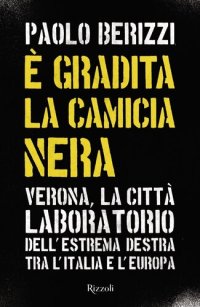 cover of the book È gradita la camicia nera. Verona, la città laboratorio dell'estrema destra tra l'Italia e l'Europa