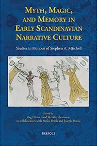 cover of the book Myth, Magic, and Memory in Early Scandinavian Narrative Culture: Studies in Honour of Stephen A. Mitchell