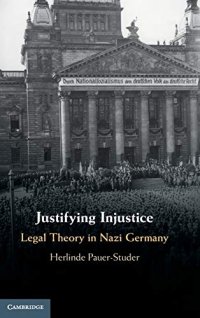 cover of the book Justifying Injustice: Legal Theory in Nazi Germany