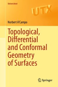 cover of the book Topological, Differential and Conformal Geometry of Surfaces