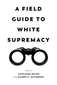 cover of the book A Field Guide to White Supremacy