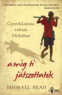 cover of the book Gyerekkatona voltam Afrikában, amíg ti játszottatok