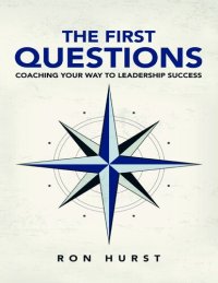 cover of the book The First Questions: Coaching Your Way to Leadership Success