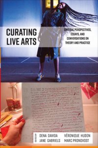 cover of the book Curating Live Arts: Critical Perspectives, Essays, and Conversations on Theory and Practice