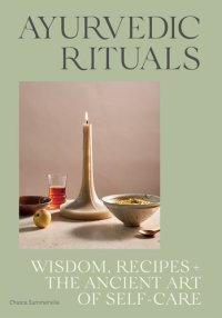 cover of the book Ayurvedic Rituals: Wisdom, Recipes and the Ancient Art of Self-Care