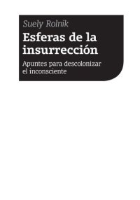 cover of the book Esferas de la insurreción: Apuntes para descolonizar el inconsciente