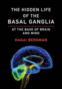 cover of the book The Hidden Life of the Basal Ganglia: At the Base of Brain and Mind