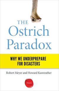 cover of the book The Ostrich Paradox: Why We Underprepare for Disasters