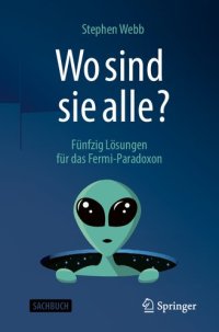 cover of the book Wo sind sie alle?: Fünfzig Lösungen für das Fermi-Paradoxon