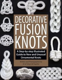 cover of the book Decorative Fusion Knots: A Step-By-Step Illustrated Guide to Unique and Unusual Ornamental Knots