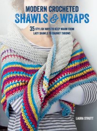 cover of the book Modern crocheted shawls & wraps : 35 stylish ways to keep warm from lacy shawls to chunky wraps