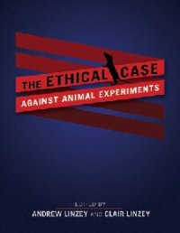 cover of the book Ethical Case against Animal Experiments