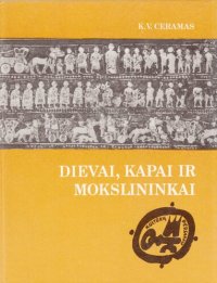 cover of the book Dievai, kapai ir mokslininkai : archeologijos romanas