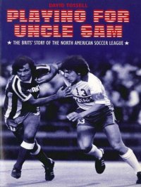 cover of the book Playing for Uncle Sam: The Brits' Story of the North American Soccer League