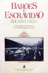 cover of the book Barões e Escravidão - Três gerações de fazendeiros e a crise da estrutura escravista